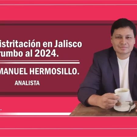 Redistritación en Jalisco, preparándonos para el 2024